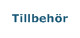 Tillbeh&ouml;r