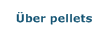  &Uuml;ber pellets